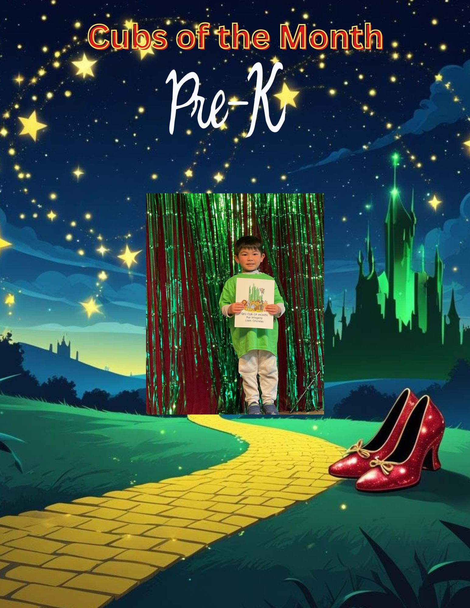 A young Pre‑K student stands in front of a backdrop made of shiny green metallic streamers, holding a “Cubs of the Month” certificate with the name Liam Chavarria. The poster design features a Wizard‑of‑Oz theme, including a yellow brick road leading toward the Emerald City and a pair of red ruby slippers placed on the road. The title “Cubs of the Month – Pre‑K” appears at the top, with a starry night sky adding a magical atmosphere.