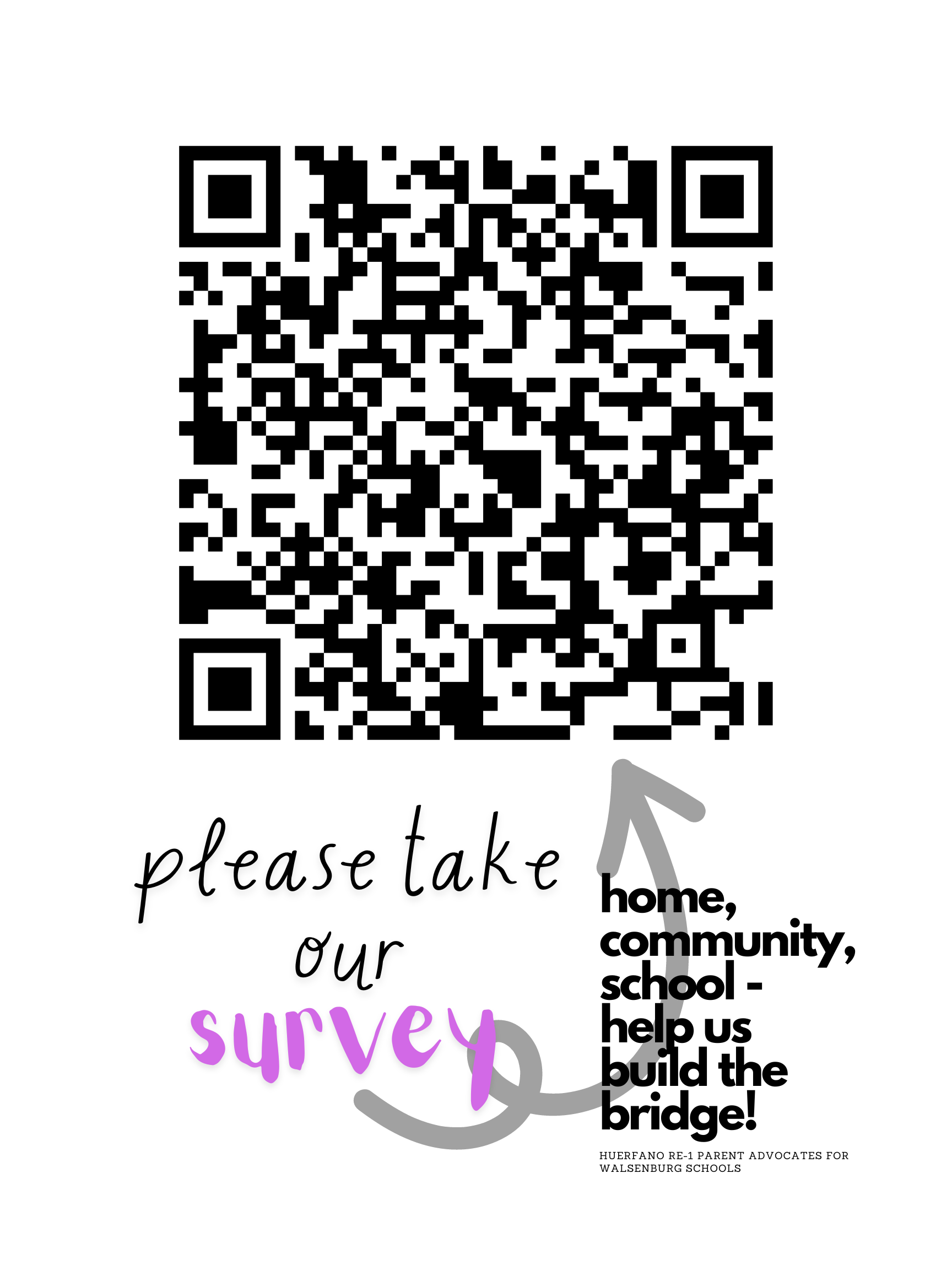 Please take our survey with a swirly arrow pointing to a QR code to be scanned for building the bridge between family, school and community in Huerfano RE-1. 