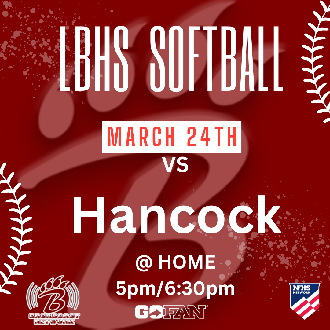 Promotional graphic for LBHS Softball announcing a home game on March 24. The text reads “LBHS Softball,” “March 24th,” and “vs Hancock,” with game times listed as 5 p.m. and 6:30 p.m. The background is red with softball‑style stitching and splatter accents. Logos for B Broadcast Network, GoFan, and NFHS Network appear at the bottom.