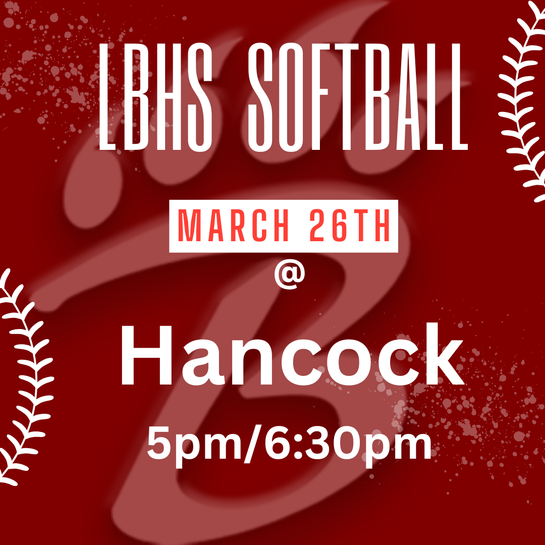 Alt Text:   Red promotional graphic for LBHS Softball. White and red text announces a game on March 26 at Hancock, with game times listed as 5 p.m. and 6:30 p.m. The background includes stylized softball stitching and splatter accents.