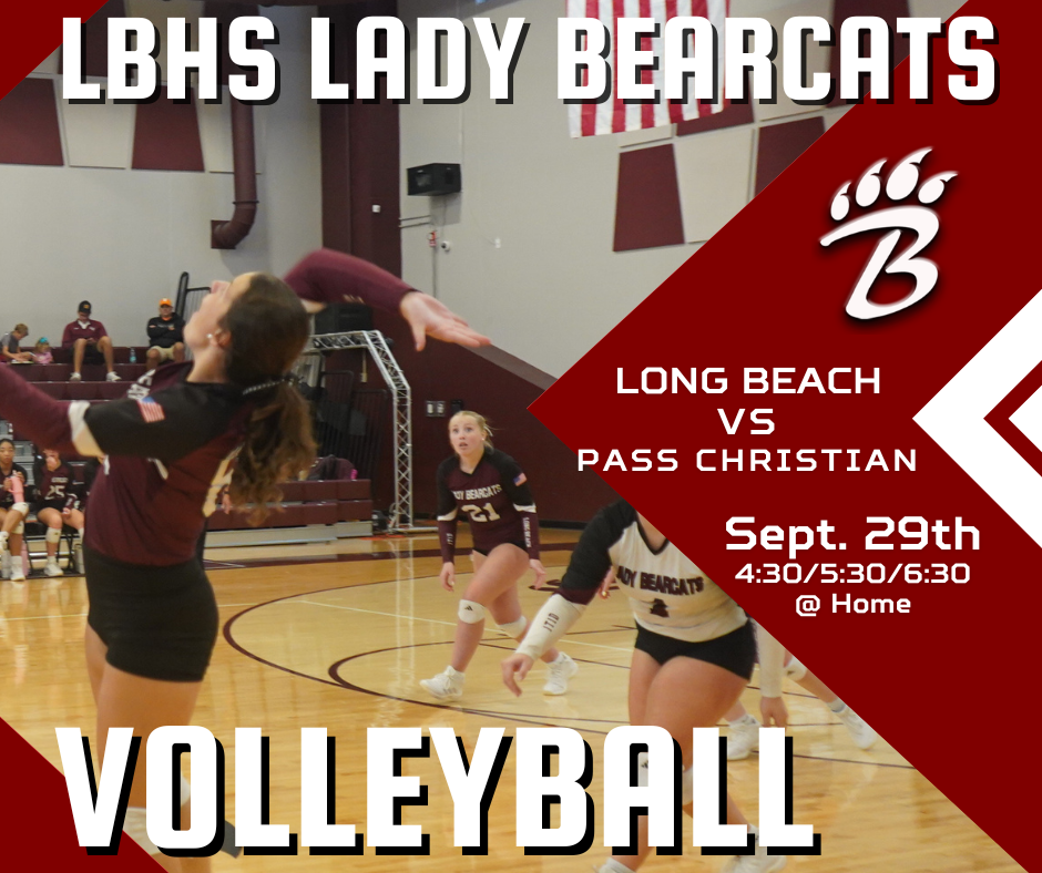 A promotional volleyball graphic features LBHS Lady Bearcats players in maroon and white uniforms mid‑game on the court. Several athletes are in motion preparing for a play, while teammates and spectators sit on the bench in the background inside the school gym. Bold text on the graphic reads “LBHS Lady Bearcats,” “Long Beach vs Pass Christian,” “Sept. 29th,” “4:30/5:30/6:30,” and “@ Home – Volleyball.” A stylized maroon bear‑claw “B” logo appears on the right side of the design.