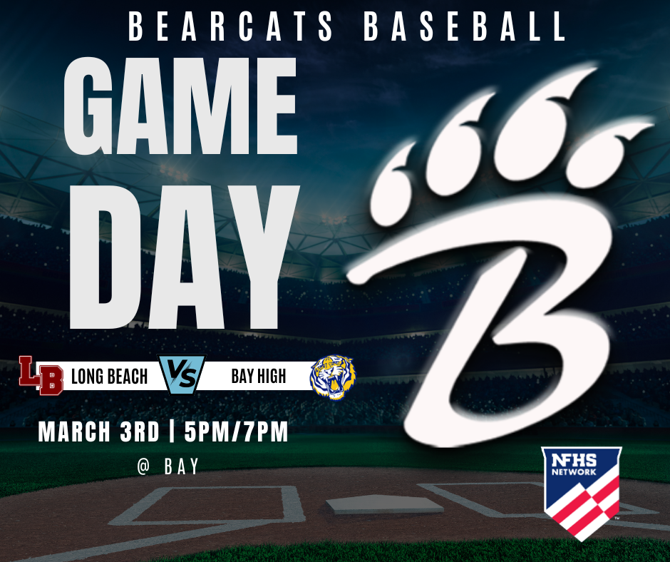 “Promotional graphic for Bearcats Baseball. A baseball stadium background shows a field under bright lights. Centered is a large stylized red ‘B’ with claw marks. White text reads: ‘Bearcats Baseball – Game Day.’ Additional text says: ‘LB Long Beach vs Bay High, March 3rd | 5 PM / 7 PM @ Bay.’ Logos for Long Beach, Bay High’s tiger mascot, and the NFHS Network appear along the bottom.”