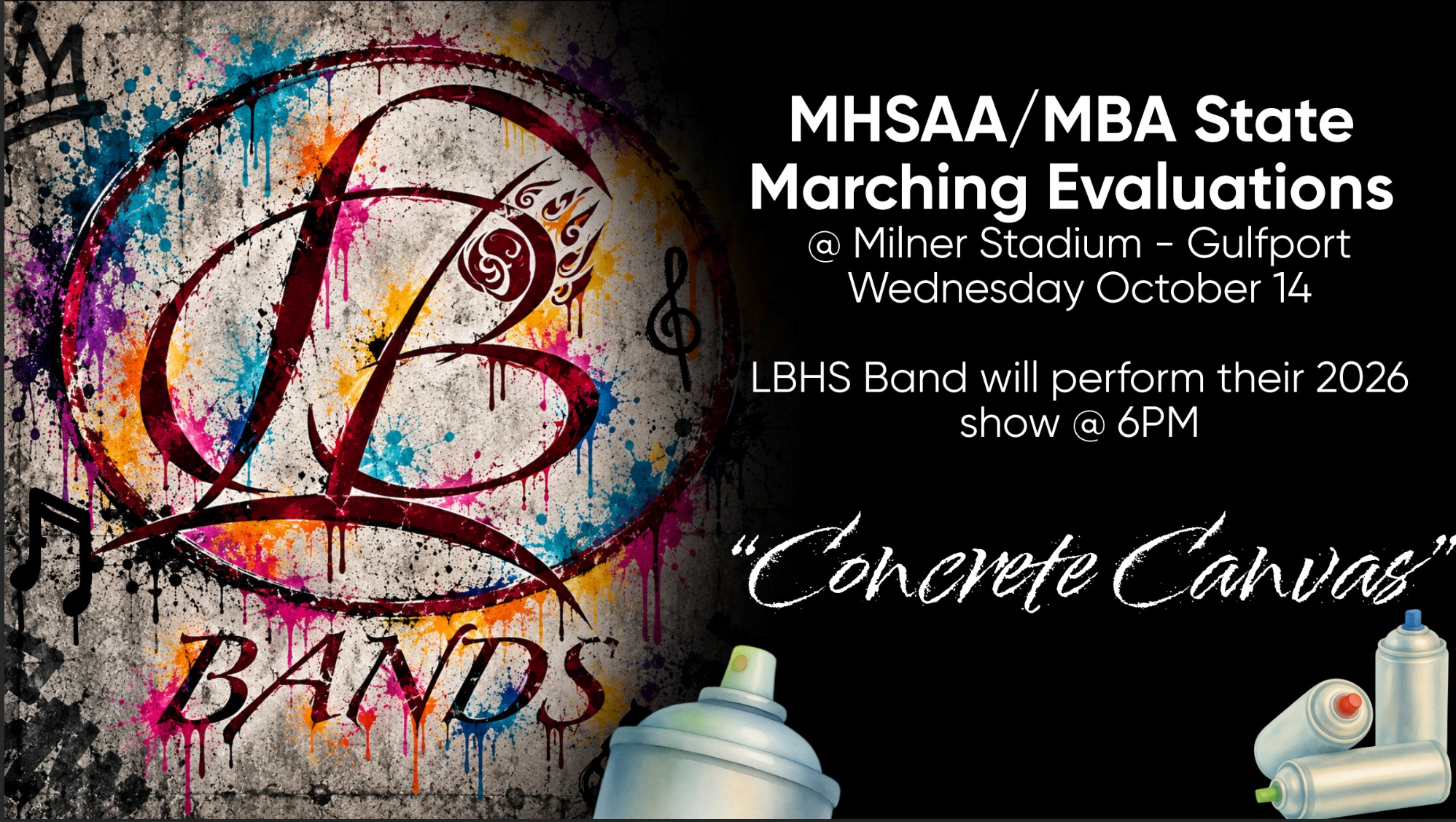 Promotional graphic for the LBHS Bands' performance at the MHSAA/MBA State Marching Evaluations. The left side features a colorful graffiti-style “LB” logo painted on a concrete wall with paint splatters, musical symbols, and the word “BANDS.” The right side has a black background with white text reading: “MHSAA/MBA State Marching Evaluations @ Milner Stadium - Gulfport, Wednesday October 14.” Additional text states, “LBHS Band will perform their 2026 show @ 6PM” and displays the show title, “Concrete Canvas.” Spray paint cans appear at the bottom, reinforcing the street-art theme.