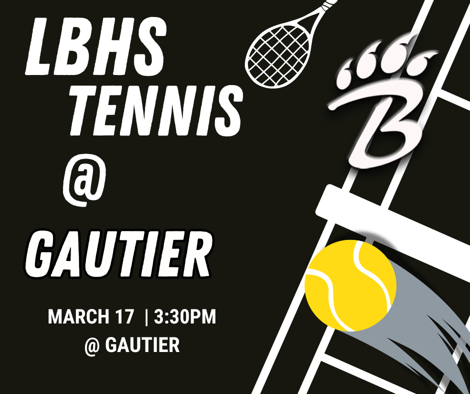    A black tennis‑themed graphic features a yellow tennis ball in motion, a tennis racket, and a stylized “B” with claw‑mark accents. Bold white text announces “LBHS Tennis @ Gautier,” with the match date and time listed as March 17 at 3:30 p.m., and the location noted as Gautier.