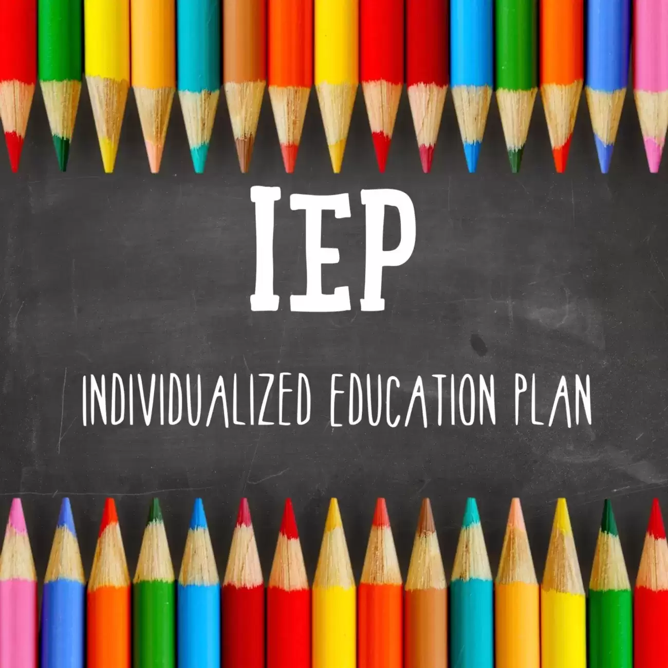 Boarder of color pencils with the text "IEP Individualized Education Plan" in the middle of the image