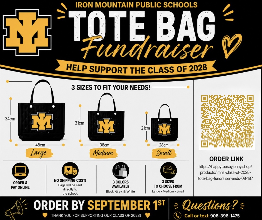 Flyer for Iron Mountain Public Schools Tote Bag Fundraiser supporting the Class of 2028. Features a black tote bag with the yellow IM logo. Lists three sizes: Large ($34\text{cm} \times 48\text{cm}$), Medium ($31\text{cm} \times 38\text{cm}$), and Small ($21\text{cm} \times 28\text{cm}$). Key details include order and pay online, no shipping cost, 3 available colors (Black, Grey, White), and order deadline of September 1st. Includes a QR code, link to order, and contact phone number 906-396-1475.