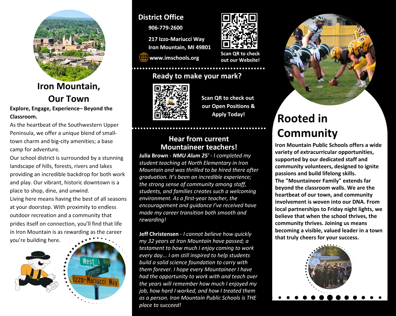 A district information graphic titled "Iron Mountain, Our Town." It includes a scenic aerial photograph of the Iron Mountain community, a photo of a football game in action, and a photo of a school band. Testimonials from two staff members, Julia Brown and Jeff Christensen, highlight the welcoming environment and the rewarding nature of working at the school. The graphic also provides the district office address, phone number, and two QR codes: one for the district website and one for accessing open career opportunities, emphasizing the district's deep roots in the community.