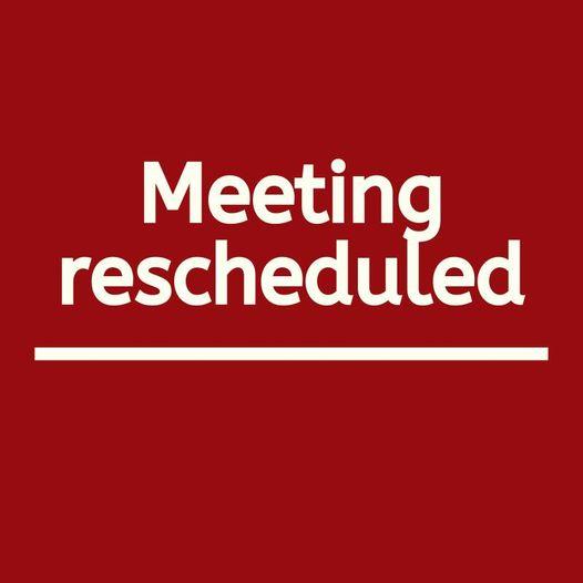 NOTICE OF MEETING RESCHEDULED