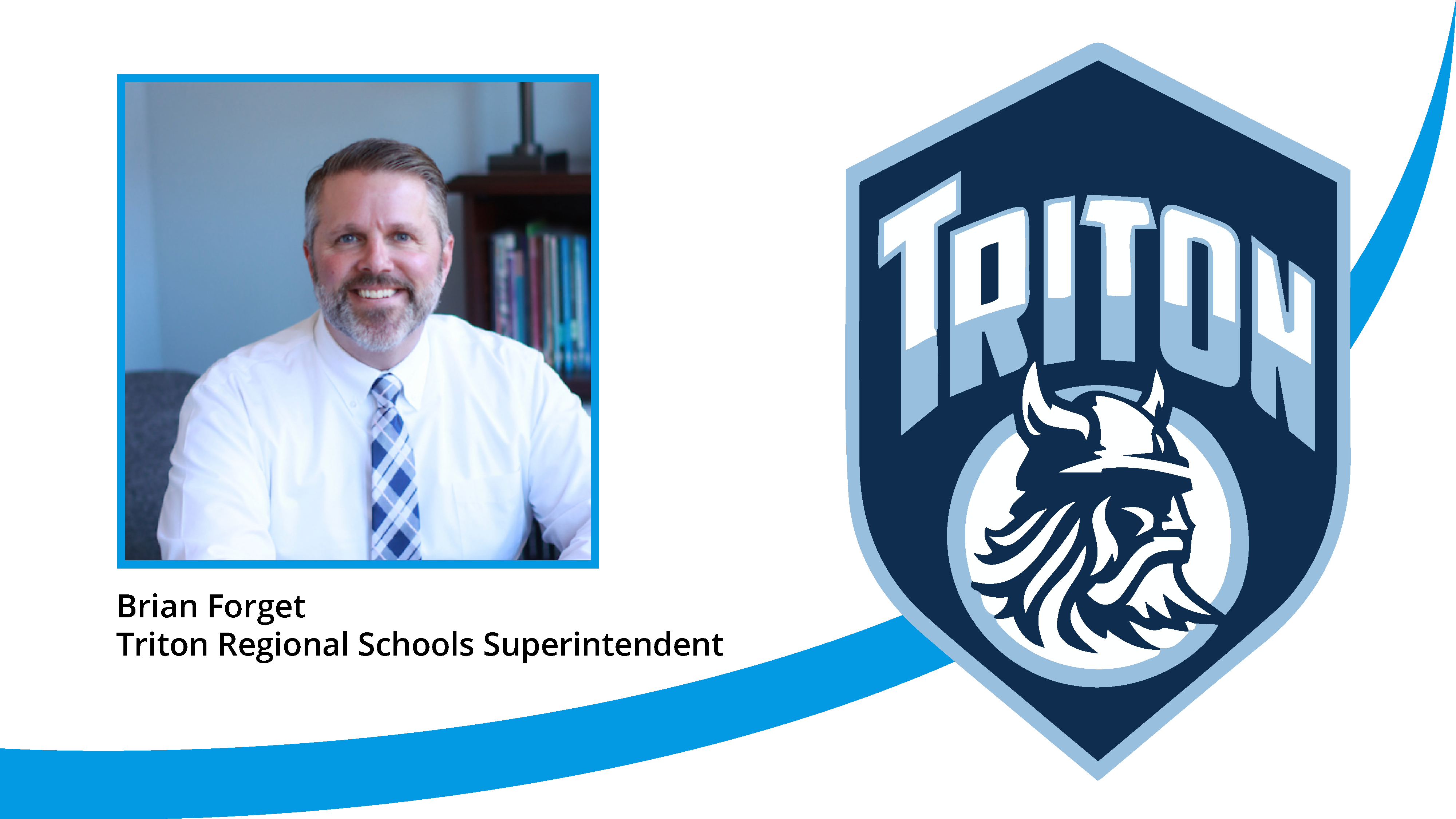 Brian Forget - Superintendent of Tirton Trgional Schools