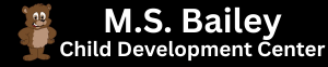 M. S. Bailey Child Development Center