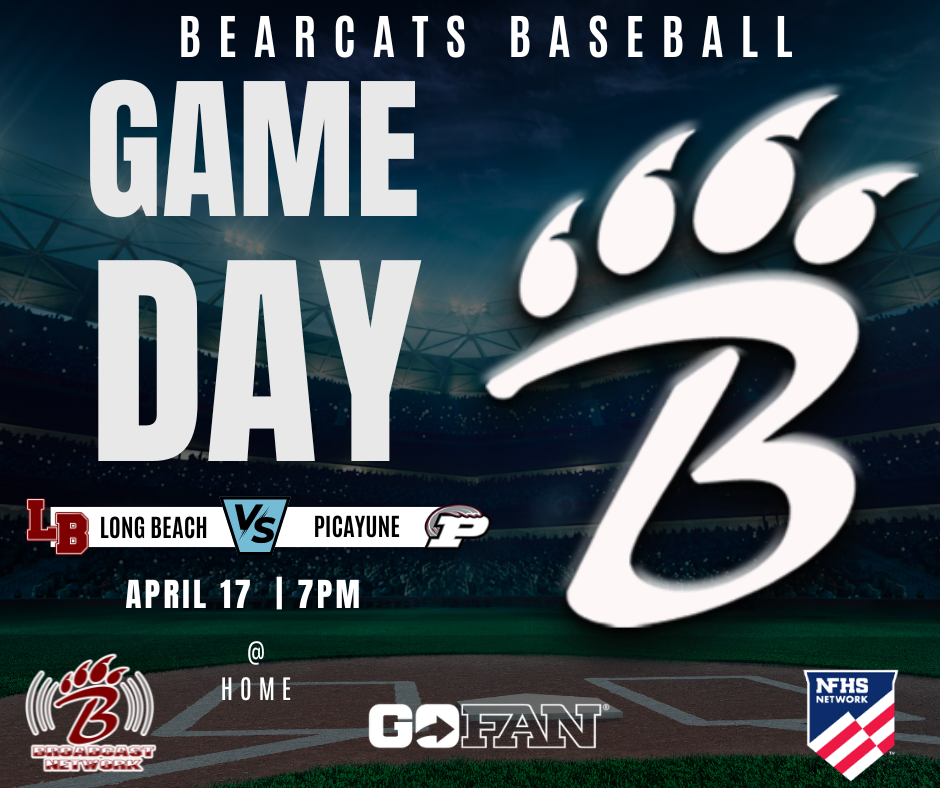 A promotional graphic announces a Bearcats baseball game. At the top, bold text reads “Bearcats Baseball” above a large stylized letter B with claw marks. The center features the words “Game Day” and shows the matchup “Long Beach vs Picayune,” with each team’s logo on either side. The date and time are listed as April 17 at 7 p.m., and the location is noted as “at home.” The background shows a lit baseball stadium at night. Logos for B Broadcast Network, GoFan, and NFHS Network appear along the bottom.