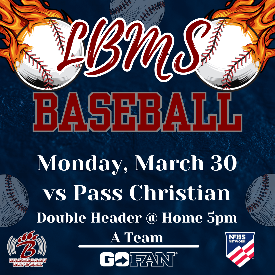 Promotional graphic for LBMS Baseball. The top corners feature flaming baseballs with additional baseballs faded in the background. Large bold text reads “LBMS Baseball.” Event details state: “Monday, March 30, vs Pass Christian, Double Header @ Home 5pm, A Team.” Along the bottom are three logos: a bear paw with the words “Broadcast Network,” the GoFan logo, and the NFHS Network logo.
