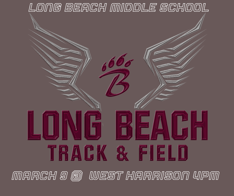 A promotional graphic for Long Beach Middle School Track and Field. The top reads “Long Beach Middle School.” In the center is a stylized emblem with a maroon letter B, three claw marks above it, and wing‑like designs on each side. Below, bold maroon text reads “Long Beach Track & Field.” The event details at the bottom say “March 9 at West Harrison, 4 p.m.” The background is dark with subtle texture.