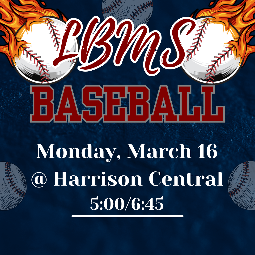 A promotional graphic for LBMS Baseball. The center features the word “LBMS” in a red cursive script placed over two flaming baseballs, with the word “BASEBALL” below in bold red block letters outlined in gray. The background is dark blue with a textured pattern and faint baseball graphics in the corners. Event details read: “Monday, March 16, at Harrison Central, 5:00/6:45.”