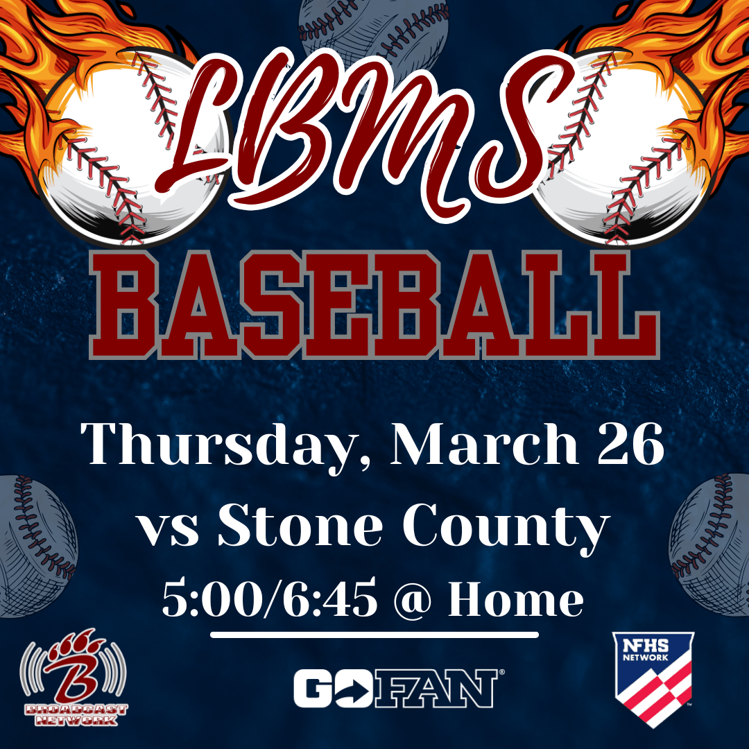 Promotional graphic for LBMS Baseball featuring stylized script letters “LBMS” over two flaming baseballs, with the word “Baseball” in bold block lettering below. The dark blue background includes scattered baseballs. Event details read: “Thursday, March 26 vs Stone County, 5:00 and 6:45 at Home.” Logos for the B Broadcast Network, GoFan, and NFHS Network appear along the bottom to indicate streaming and ticketing options.