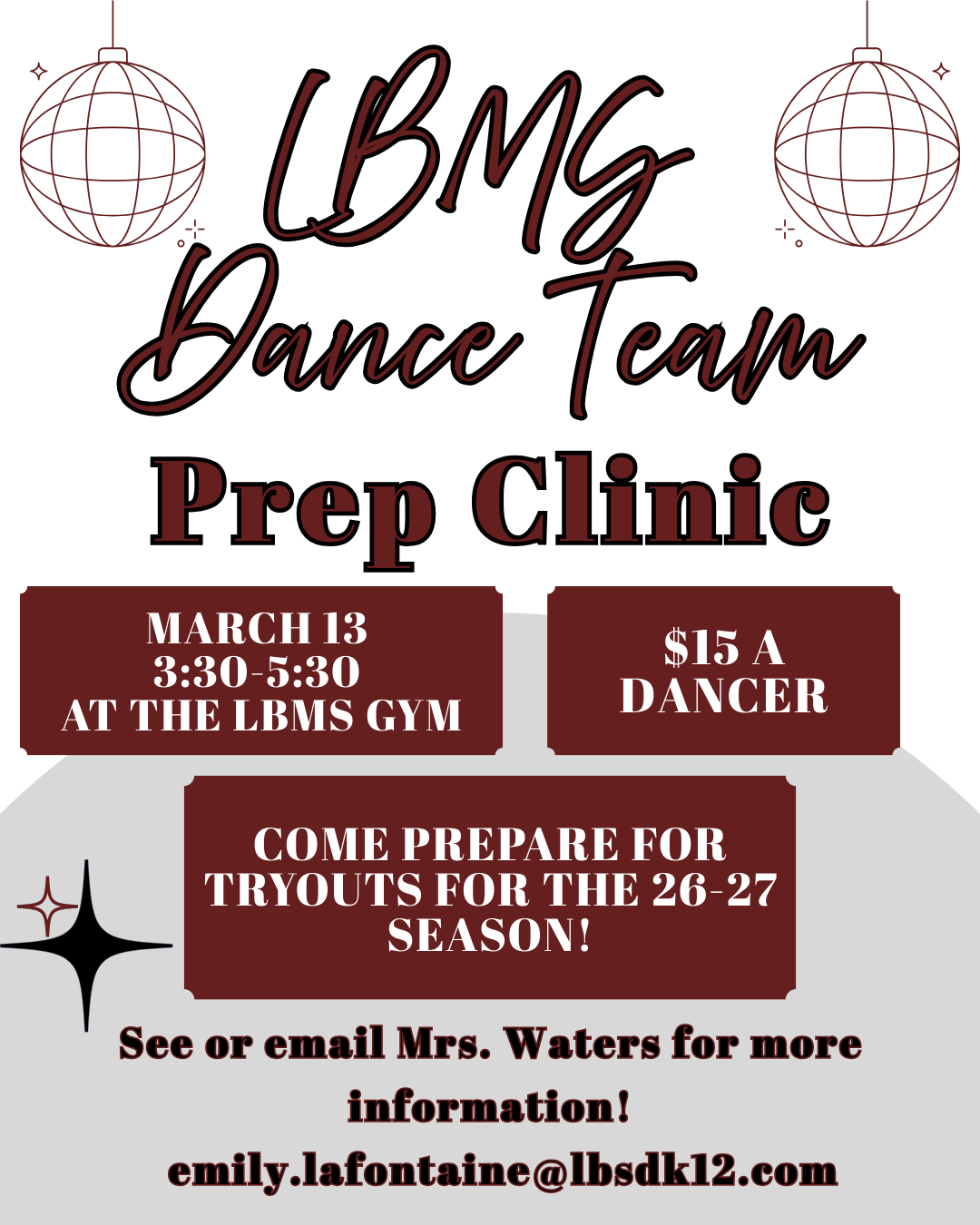 A promotional flyer for the LBMS Dance Team Prep Clinic. The design features maroon and white colors with disco balls and star graphics. The text announces the event: “LBMS Dance Team Prep Clinic, March 13, 3:30–5:30 at the LBMS Gym.” It notes the cost is $15 per dancer and invites students to come prepare for tryouts for the 2026–2027 season. Contact information for Mrs. Waters is listed at the bottom.